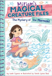 Mystery Of The Mermaid (miriam\'s Magical Creature Files Book #3)