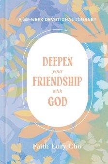 Deepen Your Friendship with God: A 52-Week Devotional Journey