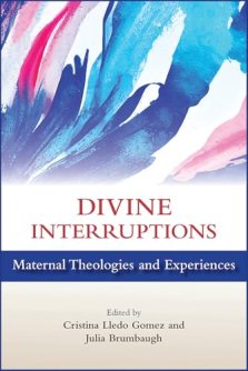 Divine Interruptions: Maternal Theologies and Experience
