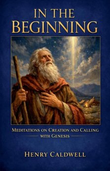 In the Beginning: Meditations on Creation and Calling with Genesis