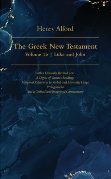 The Greek New Testament, Volume 1b - Luke and John