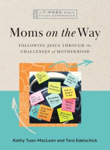 Moms on the Way : Following Jesus Through the Challenges of Motherhood-A 7-Week Bible Study with Video Access