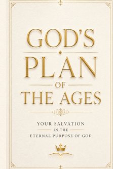 God's Plan of the Ages: Your Salvation in the Eternal Purpose of God