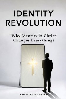 Identity Revolution: Why Identity in Christ Changes Everything