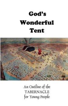 God's Wonderful Tent: An Outline of the TABERNACLE for Young People