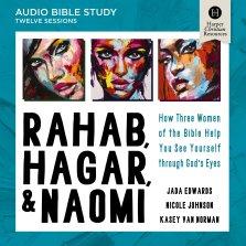 Rahab, Hagar, and Naomi Bible Study: Audio