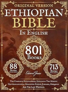 Complete Ethiopian Bible in English - Original Version - 88 Books: The Complete Encyclopedia, Including The Missing Deuterocanonical Apocrypha Enoch,