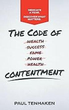 The Code of Contentment: Dedicate a year. Discover what matters.