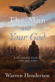 The Man and Your God - A Devotional Study of Luke and John