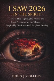I Saw 2026 In the Spirit : How to Stop Fighting the Process and Start Preparing for the Throne - Inspired by Tomi Arayomi's Prophetic Briefing