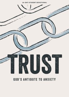 Trust Teen Devotional - God's Antidote to Anxiety