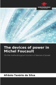 The devices of power in Michel Foucault
