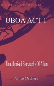 UBOA ACT 1: Unauthorized Biography Of Adam