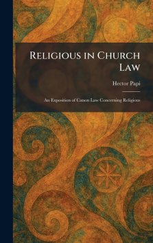 Religious in Church Law: An Exposition of Canon Law Concerning Religious
