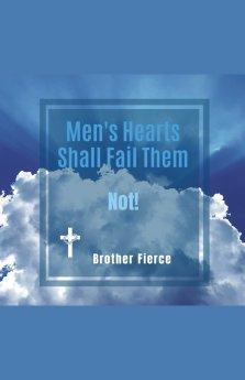Men's Hearts Shall Fail Them. Not!