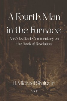 A Fourth Man in the Furnace: An Eclecticist Commentary on the Book of Revelation