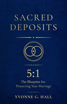 Sacred Deposits : The 5:1 Blueprint for Protecting Your Marriage