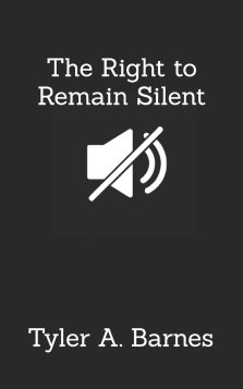 The Right to Remain Silent