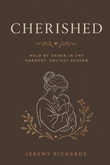 Cherished: Christ's Comfort and Strength for Postpartum Moms Navigating Exhaustion, Anxiety, Identity Shifts & the Sacred Early Days of Motherhood