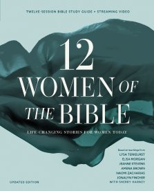 Twelve Women of the Bible Study Guide plus Streaming Video, Updated Edition