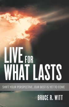 Live For What Lasts: Shift Your Perspective...Our Best Is Yet to Come