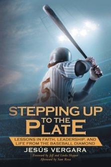 Stepping Up to the Plate: Lessons in Faith, Leadership, and Life from the Baseball Diamond