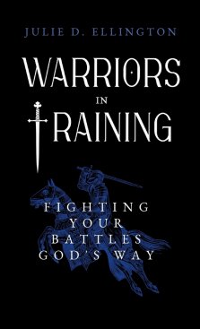 Warriors in Training: Fighting Your Battles God's Way