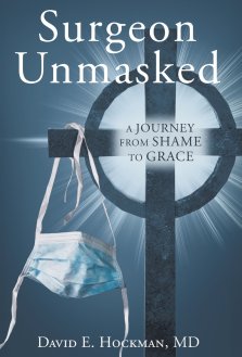 Surgeon Unmasked: A Journey From Shame to Grace