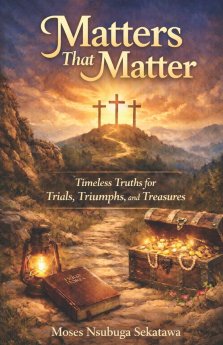 Matters That matter: Timeless Truths for Today's Trials, Triumphs, and Treasures