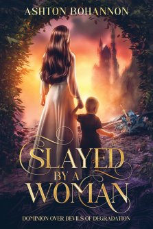 Slayed by a Woman: Dominion Over Devils of Degradation