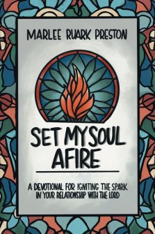 Set My Soul Afire: A Devotional for Igniting the Spark in Your Relationship with the Lord