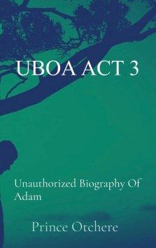 UBOA ACT 3: Unauthorized Biography Of Adam