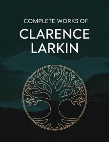 Complete Works of Clarence Larkin: Dispensational Truth, Daniel, Revelation and others (Grapevine Press)