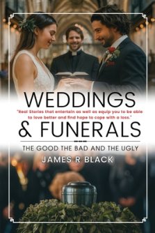 Weddings and Funerals...The Good The Bad and the Ugly