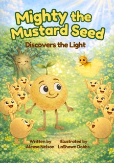 Mighty the Mustard Seed: Discovers the Light