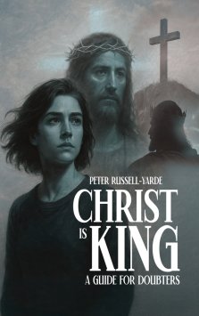 Christ Is King: A Guide For Doubters