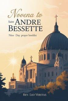 Novena to Saint Andre Bessette: Nine Day Prayer Booklet