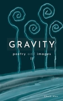 GRAVITY: poems and images II