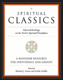 Spiritual Classics : Selected Readings On The Twelve Spiritual Discipline
