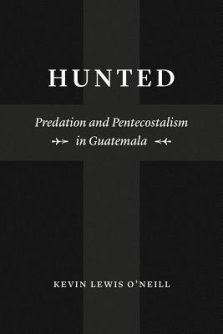 Hunted: Predation and Pentecostalism in Guatemala