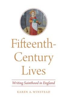 Fifteenth-Century Lives: Writing Sainthood in England