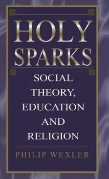 Holy Sparks : Social Theory, Education, and Religion