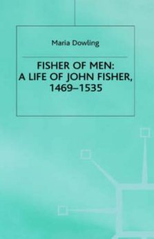 Fisher Of Men: A Life Of John Fisher, 1469-1535