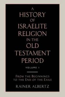 A History of Israelite Religion in the Old Testament Period Volume 1 from the Beginnings to the End of the Exile