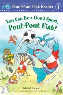 You Can Be A Good Sport, Pout-pout Fish!