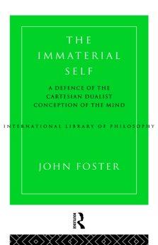 The Immaterial Self: A Defence of the Cartesian Dualist Conception of the Mind