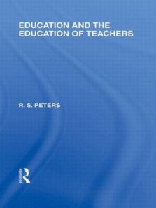 Education and the Education of Teachers (International Library of the Philosophy of Education Volume 18)