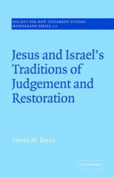 Jesus And Israel\'s Traditions Of Judgement And Restoration
