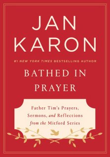 Bathed in Prayer: Father Tim's Prayers, Sermons, and Reflections from the Mitford Series