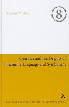 Qumran and the Origins of Johannine Language and Symbolism